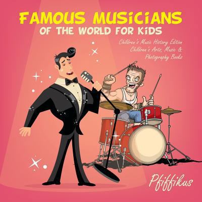 Famous Musicians of the World for Kids: Childre... 1683775929 Book Cover