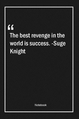 Paperback The best revenge in the world is success. -Suge Knight: Lined Gift Notebook With Unique Touch | Journal | Lined Premium 120 Pages |success Quotes| Book