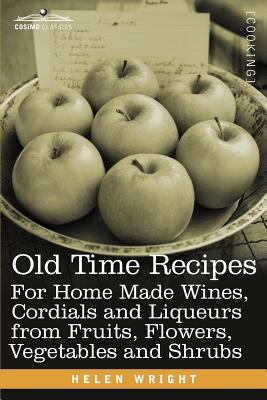 Old Time Recipes for Home Made Wines, Cordials ... 1616406518 Book Cover