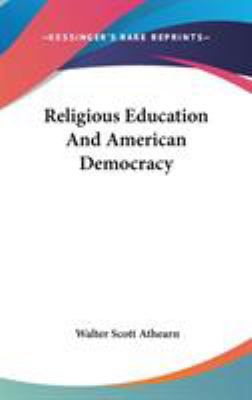 Religious Education And American Democracy 0548239320 Book Cover