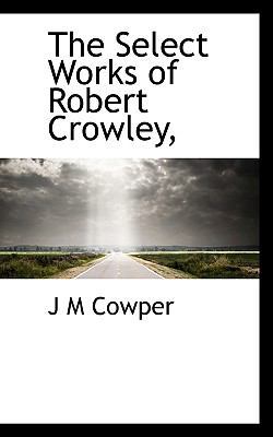 The Select Works of Robert Crowley, 1117721698 Book Cover