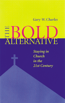 Bold Alternative: Staying in Church in the 21st... 0664501796 Book Cover