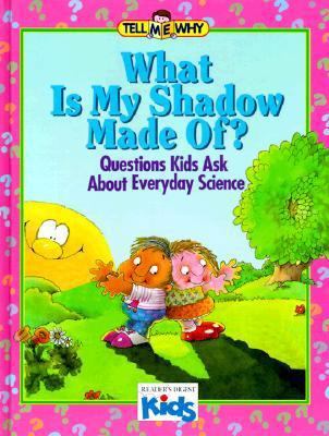 What is My Shadow Made Of?: Questions Kids Ask ... 089577609X Book Cover