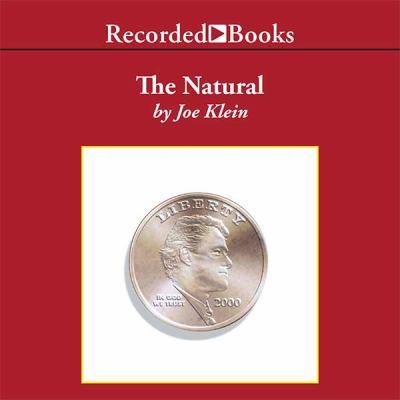 The Natural: The Misunderstood Presidency of Bi... 1402534809 Book Cover