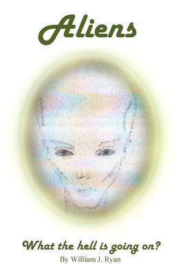 Aliens: What the hell is going on? 1539493415 Book Cover