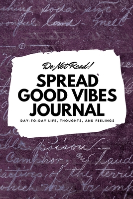 Do Not Read! Spread Good Vibes Journal: Day-To-... 108783838X Book Cover