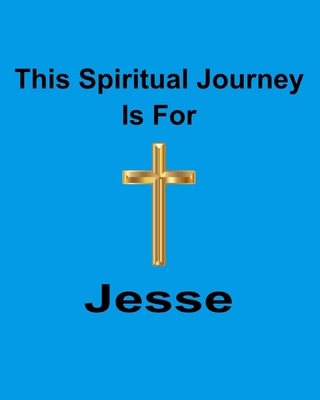 This Spiritual Journey Is For Jesse: Your perso... 1688508376 Book Cover