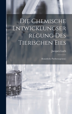 Die Chemische Entwicklungserregung des Tierisch... 1018923179 Book Cover