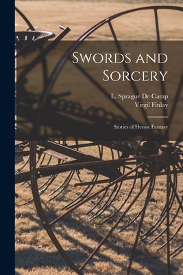 Swords and Sorcery: Stories of Heroic Fantasy 1014557135 Book Cover