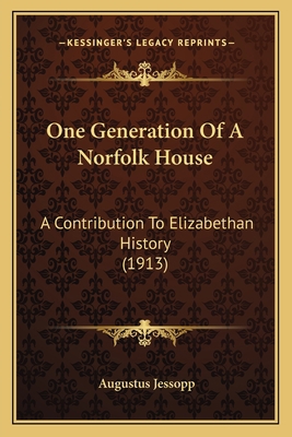 One Generation Of A Norfolk House: A Contributi... 1163909890 Book Cover