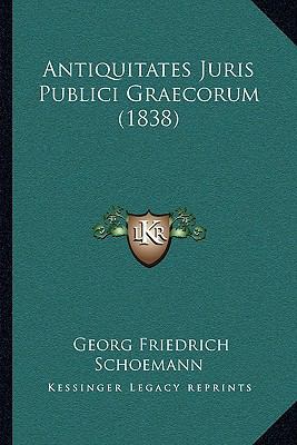Antiquitates Juris Publici Graecorum (1838) [Latin] 1165314509 Book Cover
