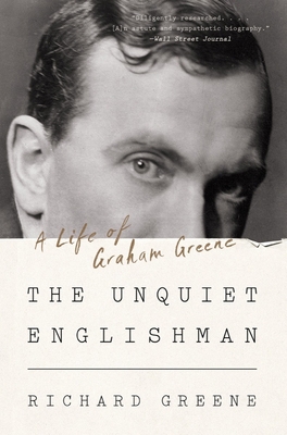 The Unquiet Englishman: A Life of Graham Greene 1324020261 Book Cover