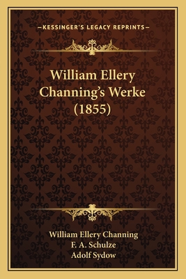 William Ellery Channing's Werke (1855) [German] 1165819015 Book Cover