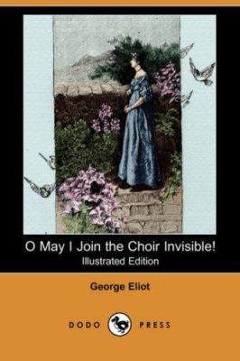 O May I Join the Choir Invisible! and Other Fav... 1406525022 Book Cover