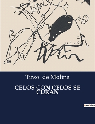 Celos Con Celos Se Curan: Una comedia de enredo... [Spanish] B0C3ZCW26S Book Cover