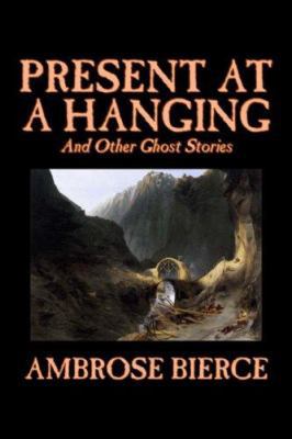 Present at a Hanging and Other Ghost Stories by... 1598180061 Book Cover