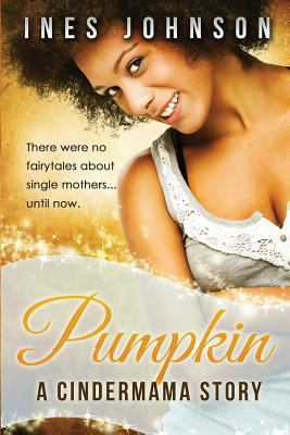 Pumpkin: a Cindermama Story 0990922847 Book Cover
