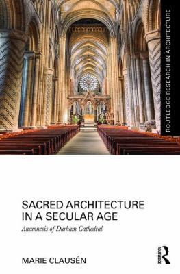 Sacred Architecture in a Secular Age: Anamnesis... 113812558X Book Cover