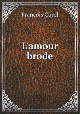 L'amour brode [French] 5518991282 Book Cover