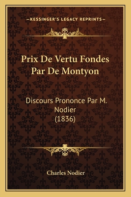 Prix De Vertu Fondes Par De Montyon: Discours P... [French] 116802160X Book Cover