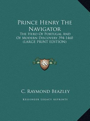 Prince Henry the Navigator: The Hero of Portuga... [Large Print] 1169929443 Book Cover