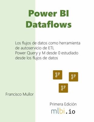 Paperback Power BI Dataflows : Los Flujos de Datos Como Herramientas de Autoservicio de ETL Book