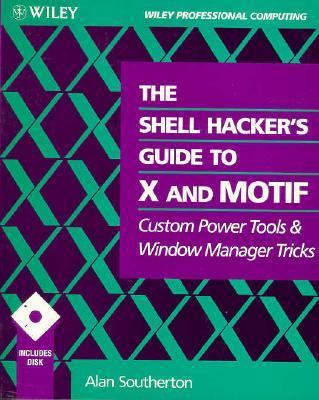 The Shell Hacker's Guide to X and Motif: Custom... 0471597236 Book Cover