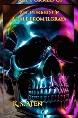 All Pukked Up - A Tale From Ilgraya B0F9B81LMX Book Cover
