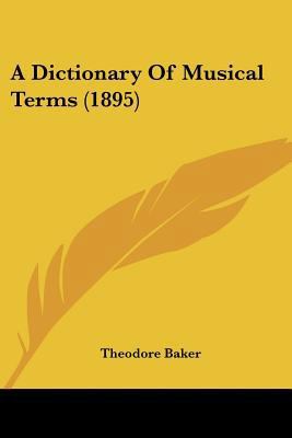 A Dictionary Of Musical Terms (1895) 0548745269 Book Cover