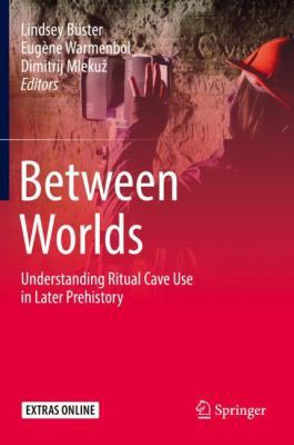 Between Worlds: Understanding Ritual Cave Use i... 3319990217 Book Cover