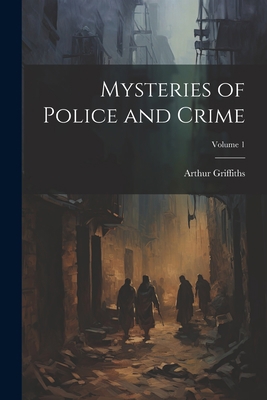 Mysteries of Police and Crime; Volume 1 1022209388 Book Cover