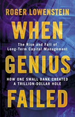 When Genius Failed: The Rise and Fall of Long-T... 1841155047 Book Cover