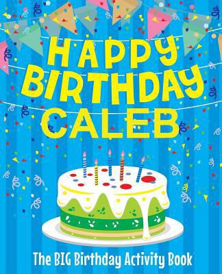 Happy Birthday Caleb: The Big Birthday Activity... 197952131X Book Cover