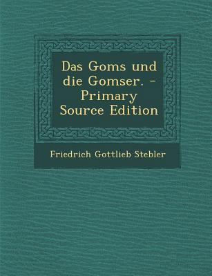 Das Goms Und Die Gomser. - Primary Source Edition [German] 1293695017 Book Cover