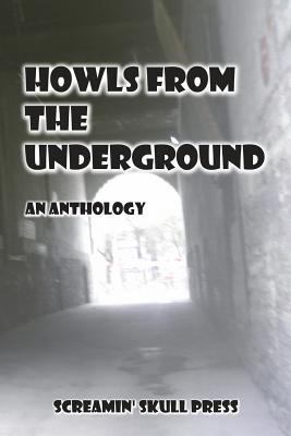 Howls From The Underground: An Anthology 1722975083 Book Cover