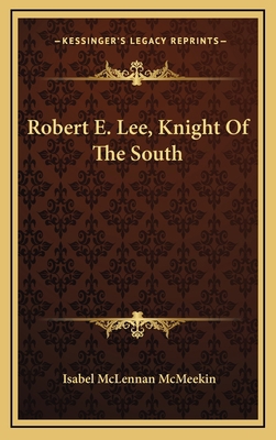 Robert E. Lee, Knight Of The South 1166130967 Book Cover