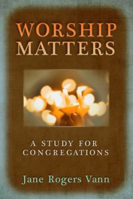 Worship Matters: A Study for Congregations 066423416X Book Cover