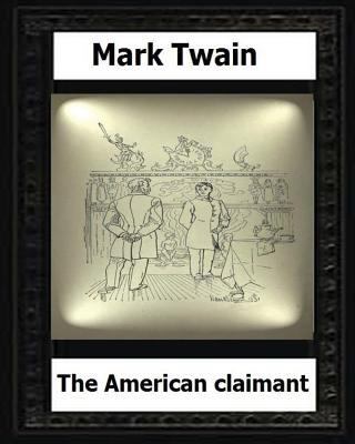 The American claimant (1892) by: Mark Twain (no... 153053884X Book Cover