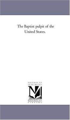 The Baptist Pulpit of the United States. 1425555268 Book Cover