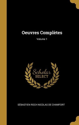 Oeuvres Complètes; Volume 1 [French] 0270489231 Book Cover