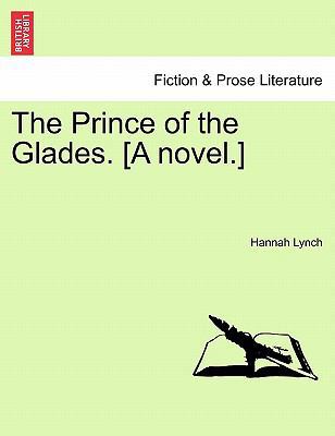 The Prince of the Glades. [A Novel.] Vol. I 124118562X Book Cover