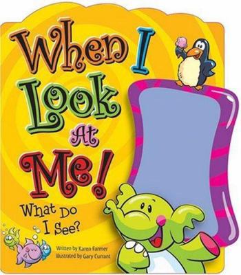 When I Look at Me!: What Do I See? 159125809X Book Cover