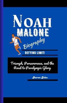 Noah Malone Biography: Triumph, Perseverance, a...            Book Cover