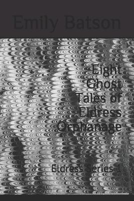 Eight Ghost Tales of Eldress Orphanage: Eldress... 1096894408 Book Cover