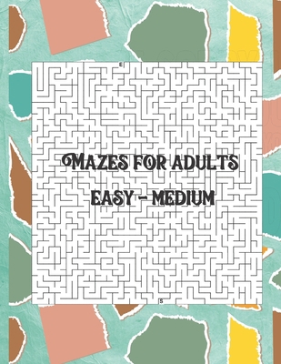 Mazes for adults: Easy - Medium level in large ... B084DG79BR Book Cover