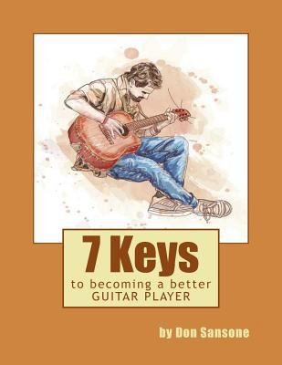 7 Keys to Becoming a Better Guitar Player 1484845218 Book Cover