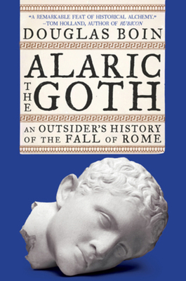 Alaric the Goth: An Outsider's History of the F... 039386751X Book Cover