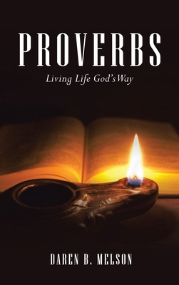 Proverbs: Living Life God's Way 166425837X Book Cover