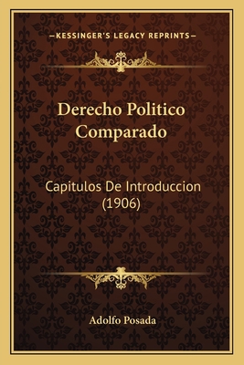 Derecho Politico Comparado: Capitulos De Introd... [Spanish] 1168096405 Book Cover