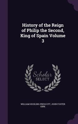 History of the Reign of Philip the Second, King... 1347469702 Book Cover